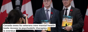 image of two policy makers with publications and the text: Canada owes its veterans new mental health tools: Access to psychedelic therapies is overdue